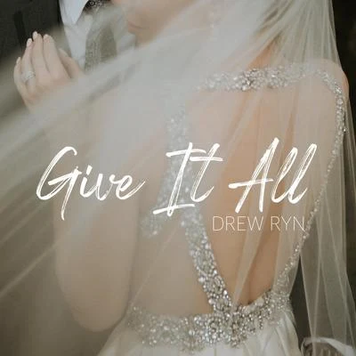 Give It All (Wedding Song) 专辑 Drew Ryn/Wasback/Maeva Carter