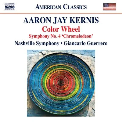 KERNIS, A.J.: Color WheelSymphony No. 4, "Chromelodeon" (Nashville Symphony, Guerrero) 专辑 Nashville Symphony Orchestra