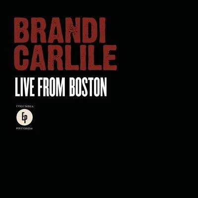 Live From Boston 专辑 Brandi Carlile