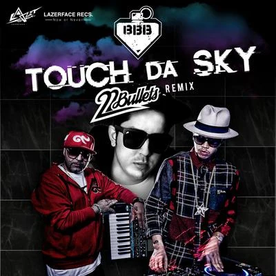 Touch Da Sky (22 Bullets Remix) 专辑 22 Bullets