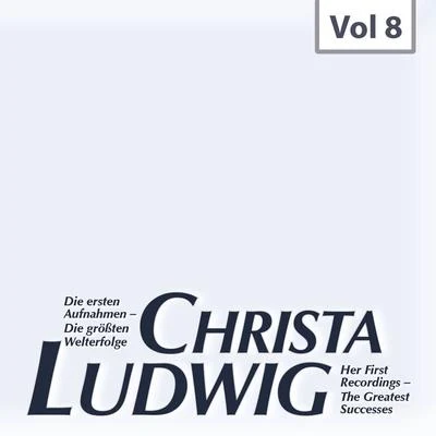 Die ersten Aufnahmen – Die größten Welterfolge, Vol. 8 專輯 Christa Ludwig