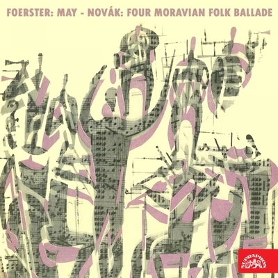 Foerster: Mai. Cantata - Novák: Four Moravian Folk Ballades 專輯 Eduard Kohout