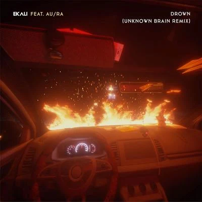 Drown (feat. AuRa) [Unknown Brain Remix] 專輯 Ekali