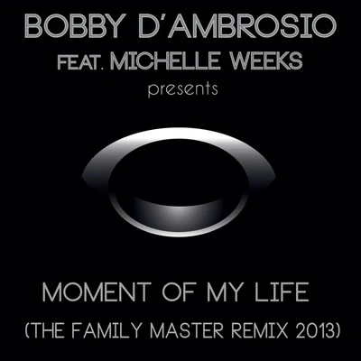 Bobby d'Ambrosio Moment Of My Life (The Family Master Remix 2013)