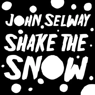 John Selway Shake The Snow