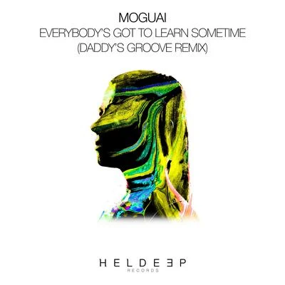 Everybodys Got To Learn Sometime (Daddys Groove Remix) 專輯 Moguai/Lemon/Velkro/Meller/Beckers