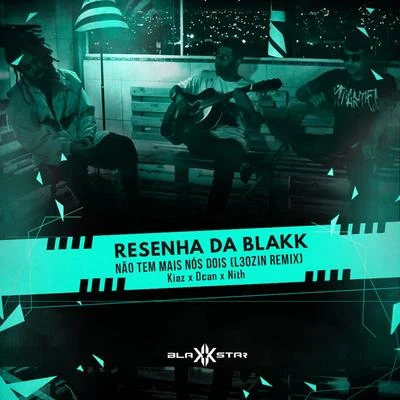 Não Tem Mais Nós Dois (L3ozin Remix) 专辑 Nith/Dcan/Caslu/BlakkStar