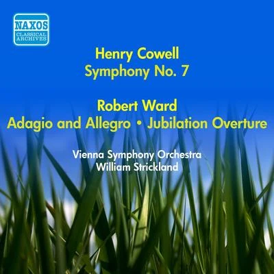 COWELL, H.: Symphony No. 7WARD, R.: Adagio and AllegroJubilation Overture (Vienna Symphony, Strickland) (1955) 专辑 Pro Musica Orchester Wien/Ivry Gitlis/Concerts Colonne Orchestra/William Strickland/Harold Byrns