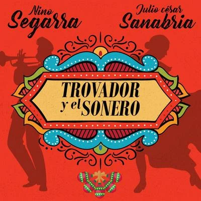 El Trovador y el Sonero (feat. Julio Cesar Sanabria) 專輯 Mauricio Silva/David Pabón/Lefty Perez/Nino Segarra/Ariana Dao