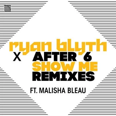 Ryan Blyth Show Me (feat. Malisha Bleau) [Remixes]