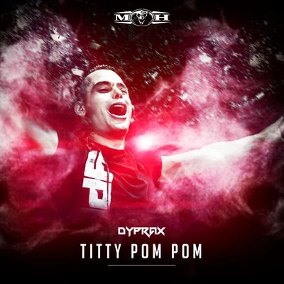 Dyprax Titty Pom Pom (Radio Edit)