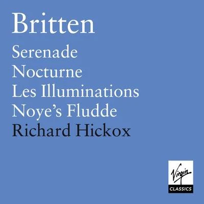 Britten: Les Illuminations, Serenade, Nocturne, Noyes Fludde 專輯 City Of London Sinfonia