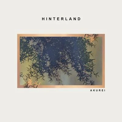 Hinterland 專輯 Akurei