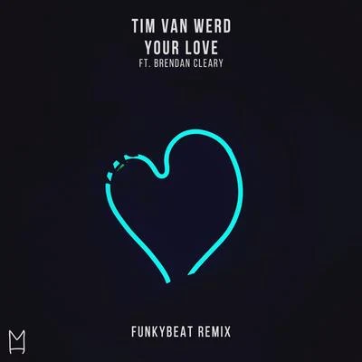 Your Love(FUNKYBEAT Remix) 專輯 Brendan Cleary/Tom Field