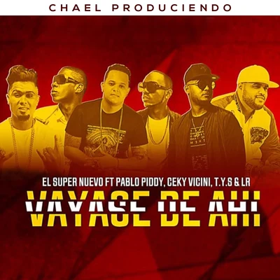 Vayase De Ahi (feat. Pablo Piddy, Ceky Vicini, T.Y.S & LR) 專輯 iBeat/El Super Nuevo