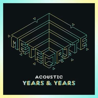 Years & YearsDRMLND Meteorite (Acoustic)