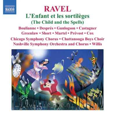 RAVEL, M: Enfant et les sortileges (L&#x27;) [Opera]Sheherazade (Boulianne, Nashville Symphony, Willis) 专辑 Zuill Bailey/Paul Jacobs/Nashville Symphony Orchestra/Giancarlo Guerrero