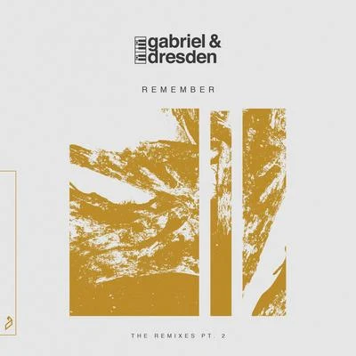 Gabriel & Dresden Remember (The Remixes pt. 2)