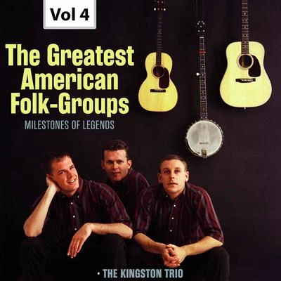 Milestones of Legends: The Greatest American Folk-Groups, Vol. 4 專輯 The Kingston Trio