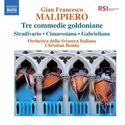 MALIPIERO, G.F.: Tre commedie goldonianeStradivarioLa CimarosianaGabrieliana (Orchestra della Svizzera Italiana, C. Benda) 專輯 Christian Benda/Jenő Jandó/Vienna Chamber Orchestra/Slovak Radio Symphony Orchestra/Quintino & Blasterjaxx