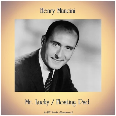 Mr. LuckyFloating Pad (All Tracks Remastered) 專輯 Henry Mancini/North/Irene Cara/Michael Sembello/Vincent Youmans