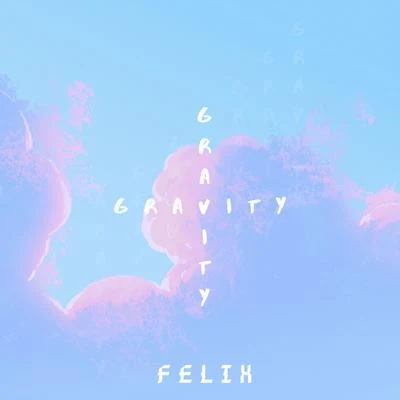 Gravity 專輯 Felix