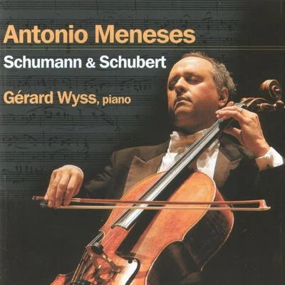 Antonio MenesesDavid Popper SchumannSchubert: Schumann & Schubert