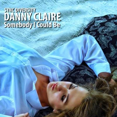 Somebody I Could Be 專輯 Danny Claire/Danny Legatto/Davids/Subtractor/Quintino & Blasterjaxx