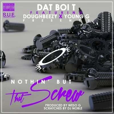 Nothin But That Screw (feat. DoughBeezy & Young G) 專輯 Chedda-Loc/Dat Boi T