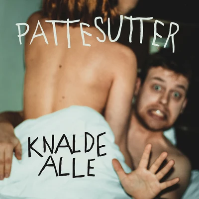 Knalde Alle 专辑 Ude Af Kontrol/Pattesutter