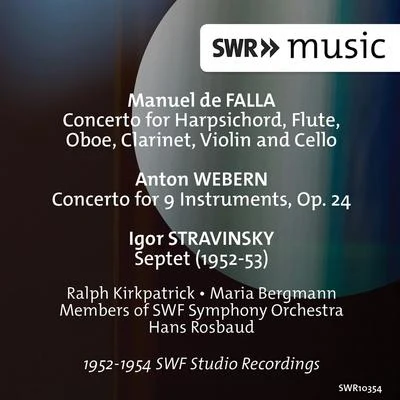 Falla: Harpsichord Concerto - Webern: Concerto for 9 Instruments, Op. 24 - Stravinsky: Septet 專輯 SWF Sinfonieorchester Baden-Baden/Bamberger Symphoniker/Johannes Schüler/Tibor Szöke/Bronislav Gimpel