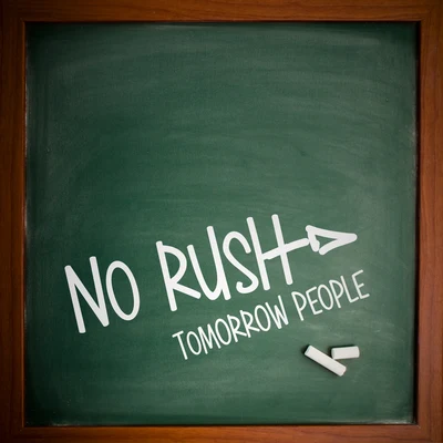 Tomorrow People No Rush