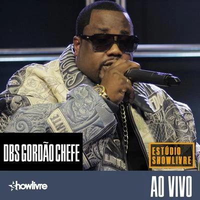 DBS Gordão Chefe no Estúdio Showlivre (Ao Vivo) 專輯 DBS Gordão Chefe/Péricles/Projota