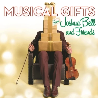 Joshua BellAcademy of St. Martin in the FieldsSir Neville Marriner Musical Gifts From Joshua Bell And Friends