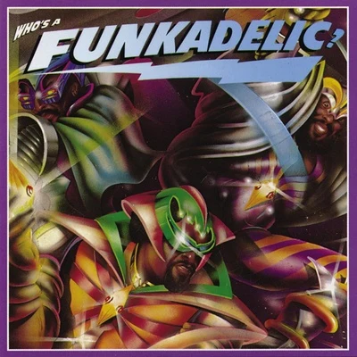 Funkadelic Whos a Funkadelic?