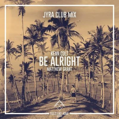 Matthew GrantPlayers RepublikSaint Hill Be Alright (Jyra Club Mix)