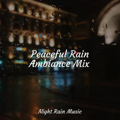 Peaceful Rain Ambiance Mix 專輯 Nature Sound Collection/Brain Study Music Guys/Deep Rain Sampling