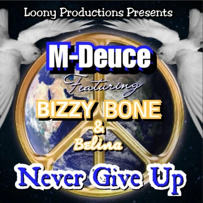 Never Give Up 專輯 M-Deuce/Bizzy Bone