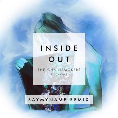 Inside Out (SayMyName Remix) 專輯 SAYMYNAME