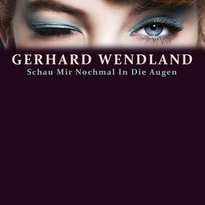 Schau Mir Nochmal In Die Augen 專輯 Gerhard Wendland