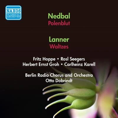 NEDBAL, O.: Polenblut [Operetta] (Groh, Seegers, Dobrindt)LANNER, J.: Waltzes (Berlin Radio Orchestra, Dobrindt) (1952) 專輯 Otto Dobrindt