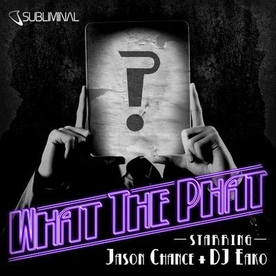 What the Phat 專輯 Jason Chance/Vangelis Kostoxenakis/Kalendr/Chris Montana/Mc Ramon