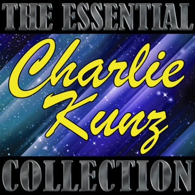 The Essential Collection: Charlie Kunz 專輯 Charlie Kunz/Vera Lynn/The Cansi Club Orchestra/Bennie Moten/Sam Browne