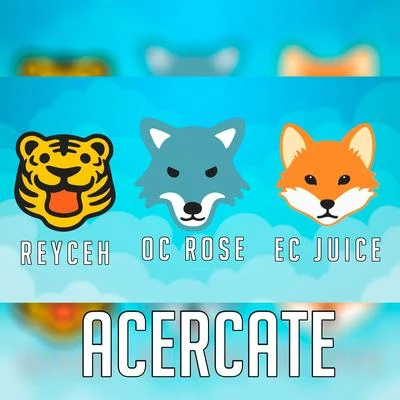 Acercate (feat. Reyceh, Ec Juice) 專輯 Oc Rose