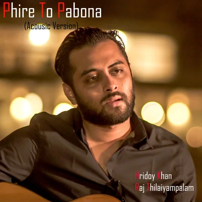 Raj ThillaiyampalamHridoy Khan Phire to Pabone (acoustic) - Single