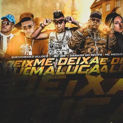 Me Deixa Maluca 專輯 Ykaro MC/Shevchenko e Elloco/Mc Pierre/Wt Na Base/Dj Guuga