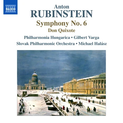 Philharmonia Hungarica RUBINSTEIN, A.: Symphony No. 6Don Quixote (Philharmonia Hungarica, G. Varga, Slovak Philharmonic, Halász)