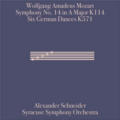 Wolfgang Amadeus Mozart: Symphony 14 in A Major, K. 114 and Six German Dances, K. 571 專輯 Alexander Schneider