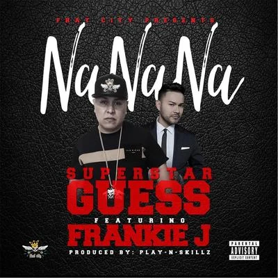 Na Na Na (feat. Frankie J) 專輯 Superstar Guess/SPM/Rasheed