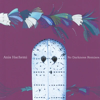 Anis Hachemi No Darkness Remixes